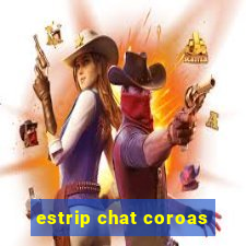 estrip chat coroas